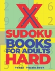 X Sudoku Books For Adults Hard : 200 Mind Teaser Puzzles Sudoku X - Brain Games Book For Adults - Book