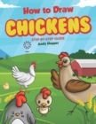 How to Draw Chickens Step-by-Step Guide : Best Chicken Drawing Book for You and Your Kids - Book