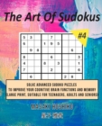 The Art Of Sudokus #4 : Solve Advanced Sudoku Puzzles To Improve Your Cognitive Brain Functions And Memory (Large Print, Suitable For Teenagers, Adults And Seniors) - Book