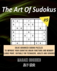 The Art Of Sudokus #9 : Solve Advanced Sudoku Puzzles To Improve Your Cognitive Brain Functions And Memory (Large Print, Suitable For Teenagers, Adults And Seniors) - Book