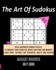 The Art Of Sudokus #11 : Solve Advanced Sudoku Puzzles To Improve Your Cognitive Brain Functions And Memory (Large Print, Suitable For Teenagers, Adults And Seniors) - Book