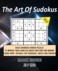 The Art Of Sudokus #12 : Solve Advanced Sudoku Puzzles To Improve Your Cognitive Brain Functions And Memory (Large Print, Suitable For Teenagers, Adults And Seniors) - Book