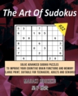 The Art Of Sudokus #22 : Solve Advanced Sudoku Puzzles To Improve Your Cognitive Brain Functions And Memory (Large Print, Suitable For Teenagers, Adults And Seniors) - Book