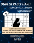 Unbelievably Hard Sudokus Collection for Sudoku Expert #8 : Solve Advanced Sudoku Puzzles To Improve Your Cognitive Brain Functions And Memory (Large Print, Suitable For Teenagers, Adults And Seniors) - Book