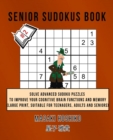 Senior Sudokus Book #2 : Solve Advanced Sudoku Puzzles To Improve Your Cognitive Brain Functions And Memory (Large Print, Suitable For Teenagers, Adults And Seniors) - Book