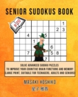 Senior Sudokus Book #20 : Solve Advanced Sudoku Puzzles To Improve Your Cognitive Brain Functions And Memory (Large Print, Suitable For Teenagers, Adults And Seniors) - Book