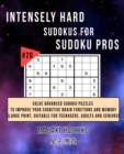 Intensely Hard Sudokus for Sudoku Pros #20 : Solve Advanced Sudoku Puzzles To Improve Your Cognitive Brain Functions And Memory (Large Print, Suitable For Teenagers, Adults And Seniors) - Book