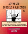 Advanced Sudokus Collection #6 : Solve Advanced Sudoku Puzzles To Improve Your Cognitive Brain Functions And Memory (Large Print, Suitable For Teenagers, Adults And Seniors) - Book