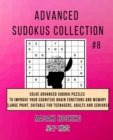 Advanced Sudokus Collection #8 : Solve Advanced Sudoku Puzzles To Improve Your Cognitive Brain Functions And Memory (Large Print, Suitable For Teenagers, Adults And Seniors) - Book