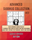 Advanced Sudokus Collection #22 : Solve Advanced Sudoku Puzzles To Improve Your Cognitive Brain Functions And Memory (Large Print, Suitable For Teenagers, Adults And Seniors) - Book
