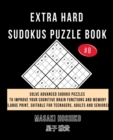 Extra Hard Sudokus Puzzle Book #8 : Solve Advanced Sudoku Puzzles To Improve Your Cognitive Brain Functions And Memory (Large Print, Suitable For Teenagers, Adults And Seniors) - Book