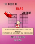 The Book Of Hard Sudokus #8 : 100 Hard Sudoku Puzzles For Seniors In A Single Book--Large Print (Fight Dementia And Alzheimer With Daily Sudoku Challenges) - Book
