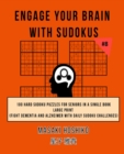 Engage Your Brain With Sudokus #8 : 100 Hard Sudoku Puzzles For Seniors In A Single Book--Large Print (Fight Dementia And Alzheimer With Daily Sudoku Challenges) - Book
