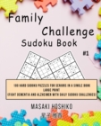 Family Challenge Sudoku Book #1 : 100 Hard Sudoku Puzzles For Seniors In A Single Book--Large Print (Fight Dementia And Alzheimer With Daily Sudoku Challenges) - Book