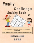 Family Challenge Sudoku Book #2 : 100 Hard Sudoku Puzzles For Seniors In A Single Book--Large Print (Fight Dementia And Alzheimer With Daily Sudoku Challenges) - Book