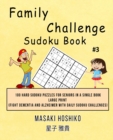 Family Challenge Sudoku Book #3 : 100 Hard Sudoku Puzzles For Seniors In A Single Book--Large Print (Fight Dementia And Alzheimer With Daily Sudoku Challenges) - Book