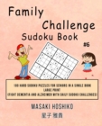 Family Challenge Sudoku Book #6 : 100 Hard Sudoku Puzzles For Seniors In A Single Book--Large Print (Fight Dementia And Alzheimer With Daily Sudoku Challenges) - Book