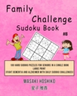 Family Challenge Sudoku Book #8 : 100 Hard Sudoku Puzzles For Seniors In A Single Book--Large Print (Fight Dementia And Alzheimer With Daily Sudoku Challenges) - Book