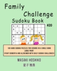 Family Challenge Sudoku Book #20 : 100 Hard Sudoku Puzzles For Seniors In A Single Book--Large Print (Fight Dementia And Alzheimer With Daily Sudoku Challenges) - Book