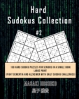Hard Sudokus Collection #2 : 100 Hard Sudoku Puzzles For Seniors In A Single Book--Large Print (Fight Dementia And Alzheimer With Daily Sudoku Challenges) - Book