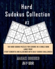 Hard Sudokus Collection #3 : 100 Hard Sudoku Puzzles For Seniors In A Single Book--Large Print (Fight Dementia And Alzheimer With Daily Sudoku Challenges) - Book