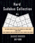 Hard Sudokus Collection #4 : 100 Hard Sudoku Puzzles For Seniors In A Single Book--Large Print (Fight Dementia And Alzheimer With Daily Sudoku Challenges) - Book