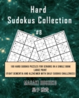 Hard Sudokus Collection #8 : 100 Hard Sudoku Puzzles For Seniors In A Single Book--Large Print (Fight Dementia And Alzheimer With Daily Sudoku Challenges) - Book