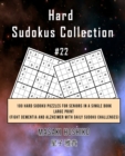 Hard Sudokus Collection #22 : 100 Hard Sudoku Puzzles For Seniors In A Single Book--Large Print (Fight Dementia And Alzheimer With Daily Sudoku Challenges) - Book