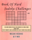 Book Of Hard Sudoku Challenges #8 : 100 Hard Sudoku Puzzles For Seniors In A Single Book--Large Print (Fight Dementia And Alzheimer With Daily Sudoku Challenges) - Book