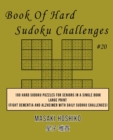 Book Of Hard Sudoku Challenges #20 : 100 Hard Sudoku Puzzles For Seniors In A Single Book--Large Print (Fight Dementia And Alzheimer With Daily Sudoku Challenges) - Book