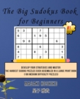 The Big Sudokus Book for Beginners #1 : Develop Your Strategies And Master The Hardest Sudoku Puzzles Ever Assembled In A Large Print Book (100 Medium Difficulty Puzzles) - Book