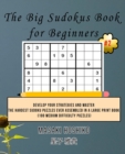 The Big Sudokus Book for Beginners #2 : Develop Your Strategies And Master The Hardest Sudoku Puzzles Ever Assembled In A Large Print Book (100 Medium Difficulty Puzzles) - Book