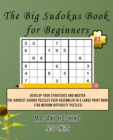 The Big Sudokus Book for Beginners #3 : Develop Your Strategies And Master The Hardest Sudoku Puzzles Ever Assembled In A Large Print Book (100 Medium Difficulty Puzzles) - Book