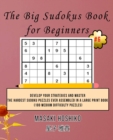 The Big Sudokus Book for Beginners #6 : Develop Your Strategies And Master The Hardest Sudoku Puzzles Ever Assembled In A Large Print Book (100 Medium Difficulty Puzzles) - Book