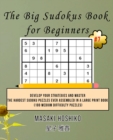 The Big Sudokus Book for Beginners #7 : Develop Your Strategies And Master The Hardest Sudoku Puzzles Ever Assembled In A Large Print Book (100 Medium Difficulty Puzzles) - Book