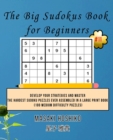 The Big Sudokus Book for Beginners #11 : Develop Your Strategies And Master The Hardest Sudoku Puzzles Ever Assembled In A Large Print Book (100 Medium Difficulty Puzzles) - Book