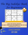 The Big Sudokus Book for Beginners #12 : Develop Your Strategies And Master The Hardest Sudoku Puzzles Ever Assembled In A Large Print Book (100 Medium Difficulty Puzzles) - Book