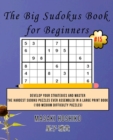 The Big Sudokus Book for Beginners #15 : Develop Your Strategies And Master The Hardest Sudoku Puzzles Ever Assembled In A Large Print Book (100 Medium Difficulty Puzzles) - Book