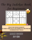 The Big Sudokus Book for Beginners #18 : Develop Your Strategies And Master The Hardest Sudoku Puzzles Ever Assembled In A Large Print Book (100 Medium Difficulty Puzzles) - Book