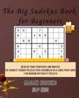 The Big Sudokus Book for Beginners #19 : Develop Your Strategies And Master The Hardest Sudoku Puzzles Ever Assembled In A Large Print Book (100 Medium Difficulty Puzzles) - Book