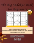 The Big Sudokus Book for Beginners #20 : Develop Your Strategies And Master The Hardest Sudoku Puzzles Ever Assembled In A Large Print Book (100 Medium Difficulty Puzzles) - Book