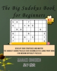 The Big Sudokus Book for Beginners #21 : Develop Your Strategies And Master The Hardest Sudoku Puzzles Ever Assembled In A Large Print Book (100 Medium Difficulty Puzzles) - Book