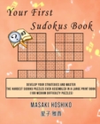 Your First Sudokus Book #3 : Develop Your Strategies And Master The Hardest Sudoku Puzzles Ever Assembled In A Large Print Book (100 Medium Difficulty Puzzles) - Book