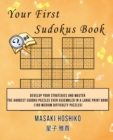 Your First Sudokus Book #4 : Develop Your Strategies And Master The Hardest Sudoku Puzzles Ever Assembled In A Large Print Book (100 Medium Difficulty Puzzles) - Book