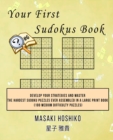 Your First Sudokus Book #6 : Develop Your Strategies And Master The Hardest Sudoku Puzzles Ever Assembled In A Large Print Book (100 Medium Difficulty Puzzles) - Book
