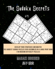 The Sudoku Secrets #4 : Develop Your Strategies And Master The Hardest Sudoku Puzzles Ever Assembled In A Large Print Book (100 Medium Difficulty Puzzles) - Book