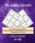 The Sudoku Secrets #7 : Develop Your Strategies And Master The Hardest Sudoku Puzzles Ever Assembled In A Large Print Book (100 Medium Difficulty Puzzles) - Book