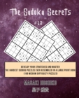 The Sudoku Secrets #12 : Develop Your Strategies And Master The Hardest Sudoku Puzzles Ever Assembled In A Large Print Book (100 Medium Difficulty Puzzles) - Book
