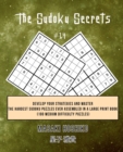 The Sudoku Secrets #14 : Develop Your Strategies And Master The Hardest Sudoku Puzzles Ever Assembled In A Large Print Book (100 Medium Difficulty Puzzles) - Book