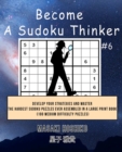 Become A Sudoku Thinker #6 : Develop Your Strategies And Master The Hardest Sudoku Puzzles Ever Assembled In A Large Print Book (100 Medium Difficulty Puzzles) - Book